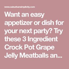 the text reads, want an easy appetizer or dish for your next party? try