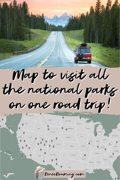 a road with the words, map to visit all the national parks on one road trip