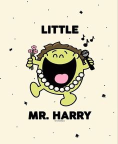 a cartoon character holding a microphone with the words little mr harry on it's chest