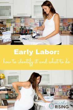 a pregnant woman ironing in her kitchen with the words early labor how to identify it and what to do