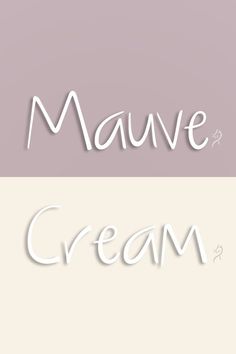 the words mauve and cream are written in white