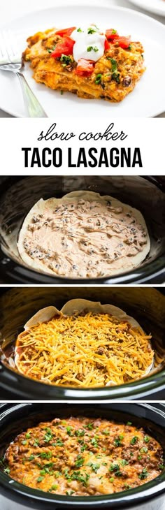 three different views of food in an oven with the words slow cooker taco lasagna