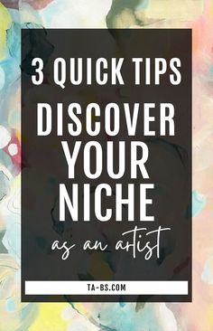 the words 3 quick tips to discovering your niche as an artist on a colorful background