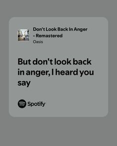 an ad for spotify with the caption'but don't look back in anger, i heard you say '