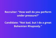 a purple background with the words recruit how well do you perform under pressure? candidate not bad, but i do a great bohemian