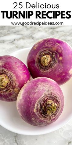 three purple turnips on a white plate with text overlay that reads 25 delicious turnip recipes