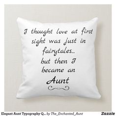 a white pillow with the words i thought love at first sight was just in fairytales but then i become an adult