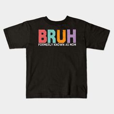 a black t - shirt with the word bruh written in multicolored letters