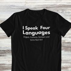 I Speak Four Languages, Funny Tshirt, Sarcasm Shirt, Funny Shirt Discover Our Newest Collection Of Stylish And Adaptable T-Shirts (Gildan 5000), Where Fashion Meets Comfort! Available In A Wide Range Of Sizes From S To 3xl And Lively Color Choices Including Black, White, Sand, Green, Sport Grey, Red, Navy, And More, Ensuring There's Something For Everyone. Carefully Crafted With Premium Materials, Our T-Shirts Offer A Luxurious Feel And A Snug Fit That Lasts All Day. Engineered To Withstand Freq Sassy Shirts, Sarcasm Shirts, Half Sleeve Shirts, Quote Shirt, Funny Tshirt, Mens Long Sleeve Tee, Sarcastic Quotes, Funny Shirt, Shirts With Sayings