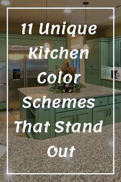 a kitchen with green cabinets and granite counter tops in the center is a white square that says, 11 unique kitchen color schemes that stand out