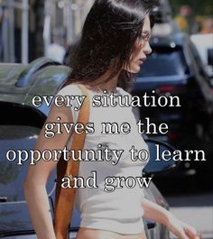 a woman is walking down the street with her hand in her pocket and text that reads, every situation gives me the opportunity to learn and grow