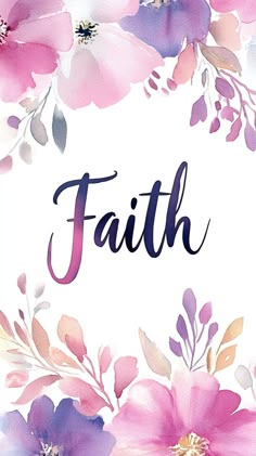 the word faith surrounded by watercolor flowers and leaves on a white background with pink, purple