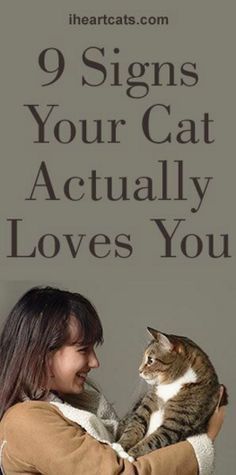 a woman holding a cat with the caption 9 signs your cat actually loves you