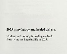 a piece of paper with the words, 205 is my happy and headed girl era nothing and nobody is holding me back from living my happest life in 205