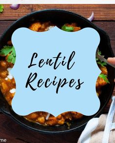 a pan filled with food and the words lentil recipes written in black on it