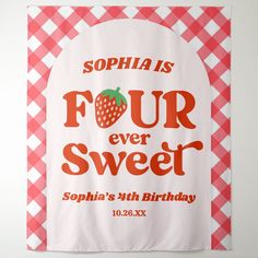 a birthday banner with the words, four ever sweet and an image of a strawberry on it