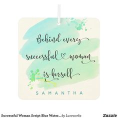 a sign that says, behind every successful woman is herself with watercolor paint on it