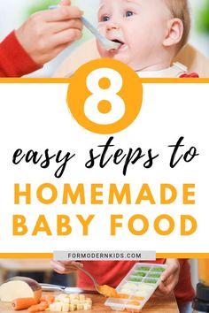 a baby eating food with the title 8 easy steps to homemade baby food