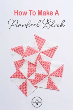 how to make a pinwheel block with text overlay that reads, how to make a pinwheel block