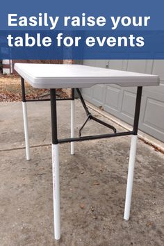 a white table with black legs and the words easily raise your table for events