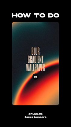 a book cover with the title how to do blur gradient wallpaper on it