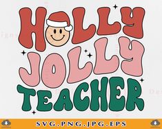 the words holly jolly teacher are in red and green