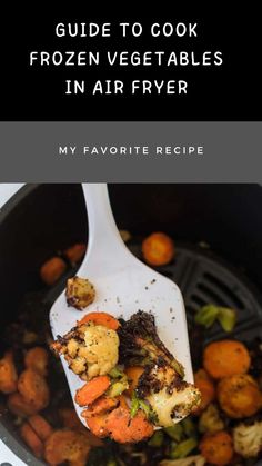 a white spatula filled with cooked vegetables in an air fryer and text overlay reads, guide to cook frozen vegetables in air fryer