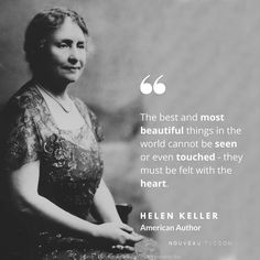 an old photo with a quote from helen keller about the best and most beautiful things in the world cannot be seen or even touched by the heart