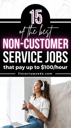 a woman sitting on a couch with headphones in her ears and text overlay reads, 15 of the best non - customer service jobs that pay up to $ 100 / hour