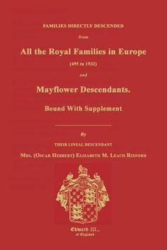 the royal families in europe and mayflower descendants bound with supplement to their official documents