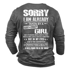 Sorry I Am Already Taken By Sexy And Crazy Girl Shirt Easy 30 day return policy Funny T Shirt Sayings, 3d Shirt, Couples Hoodies, Crazy Girls, T Shirts With Sayings, Crew Neck Shirt, 3d T Shirts, Couple Shirts, Clothing Apparel