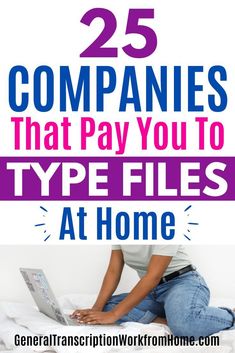 a woman sitting on the floor with her laptop and text overlay that reads 25 companies that pay you to type files at home