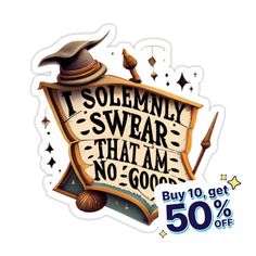 a sticker with the words i solemnly swear that am no good on it