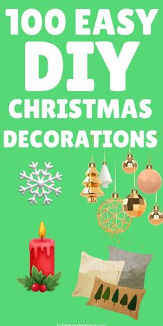 christmas decorations with the words, 100 easy diy christmas decorations on it and an image of