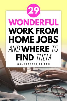 a person typing on a laptop with the words 29 wonderful work from home jobs and where to find them