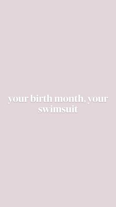 a pink wall with the words your birth month, your swimsuit