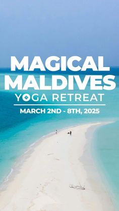 an aerial view of a beach with the words,'magical maldives yoga retreat march 2nd - 8th, 2020 '