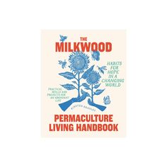 the milkwood permaculture living handbook is shown in red and blue on a white background