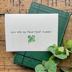 a card with the words you are my four - leaf clover on it next to some green leaves