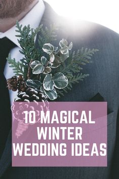 a man wearing a suit and tie with the words 10 magic winter wedding ideas