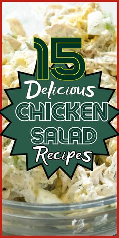 chicken salad in a glass bowl with the title above it that reads 15 delicious chicken salad recipes