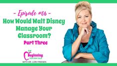 a woman sitting at a table in front of an apple with the words how would walt disney manage your classroom? part three