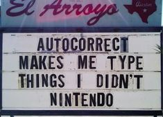 an old neon sign advertising auto correct makes me type things i didn't nintendo