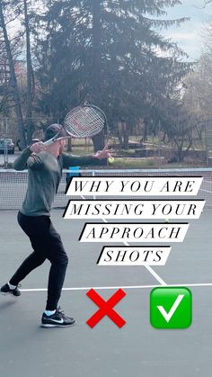 a man holding a tennis racquet on top of a tennis court with the words why you are missing your approach shots