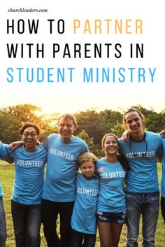 a group of people in blue shirts with the words how to partner with parents in student ministry