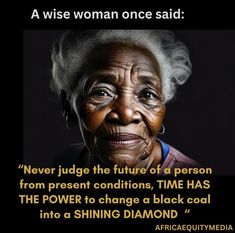 an old woman with white hair and black eyes has a quote on it that says,'never judge the future of a person from present conditions, time has the power to change