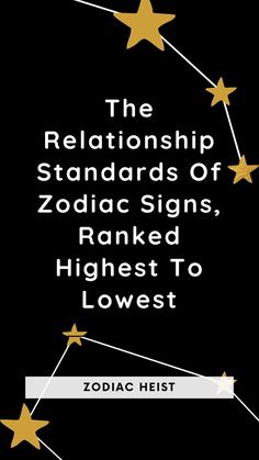 The Relationship Standards Of Zodiac Signs, Ranked Highest To Lowest