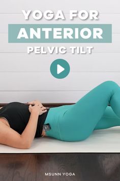 a woman laying on the floor with her legs crossed in front of her face, and text overlay that reads yoga for an interior pelvic tilt