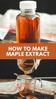 a person pouring maple syrup into a glass jar with the words how to make maple extract