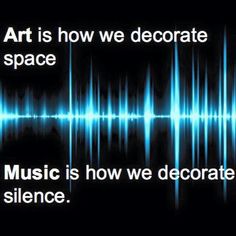 an image of a sound wave with the words art is how we decorate space music is how we decorate science